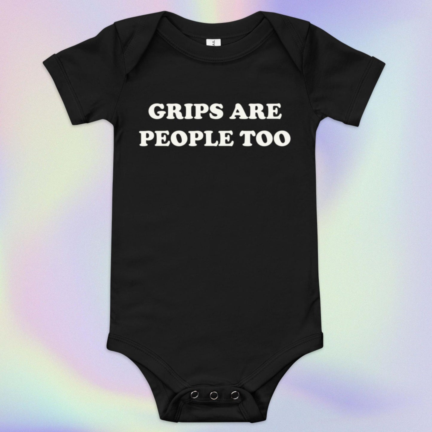 GRIPS ARE PEOPLE TOO - BABY ONESIE